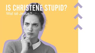 Is Christene stupid?