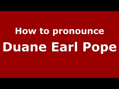 How to pronounce Duane Earl Pope (American English/US)  - PronounceNames.com