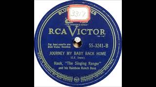 Journey My Baby Back Home ~ Hank, 'The Singing Ranger' and His Rainbow Ranch Boys (1948)