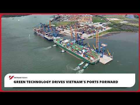 Công nghệ xanh thúc đẩy các cảng biển của Việt Nam phát triển | Vietnam Today (Green technology drives Vietnam’s ports forward | Vietnam Today)