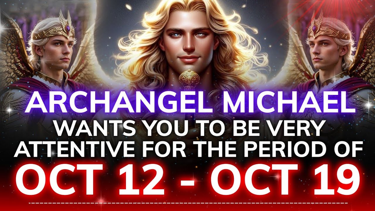 🔴 ARCHANGEL MICHAEL WANTS YOU TO BE VERY ATTENTIVE FOR THE PERIOD OF OCT 12 - ОСТ 19 | #godmessages