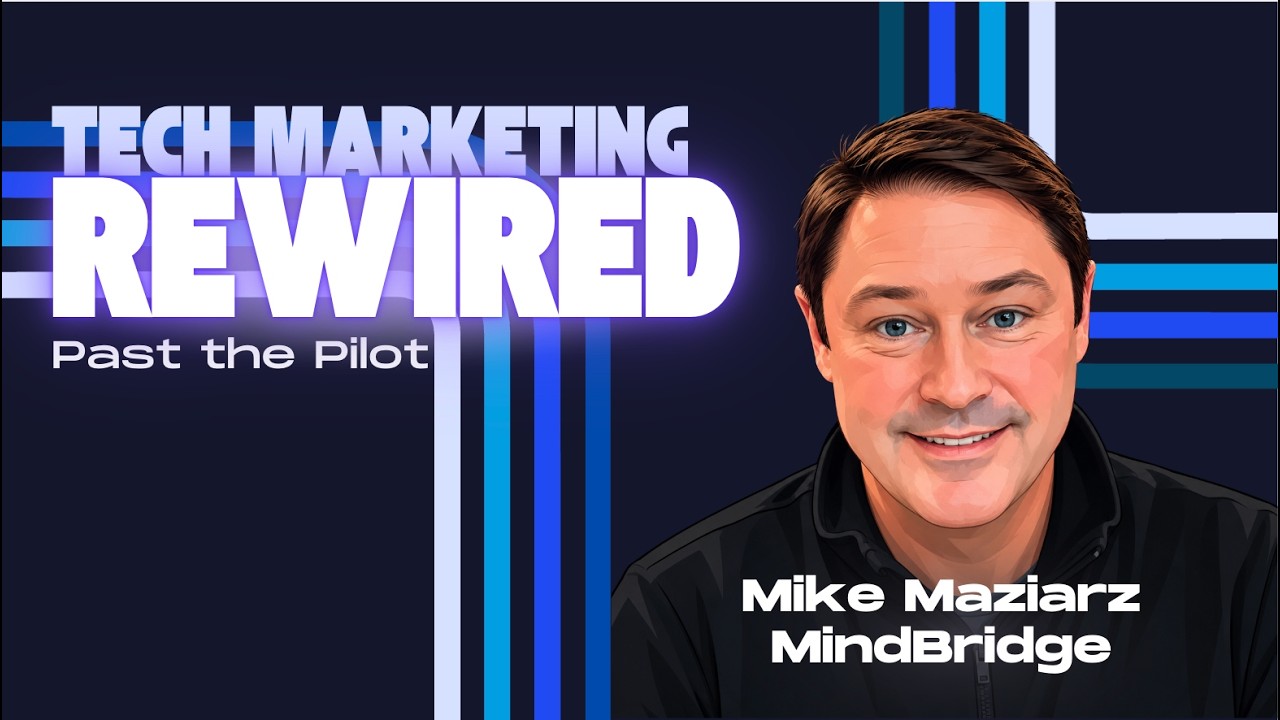 Why the Best CMOs Are Becoming Builders with Mike Maziarz of MindBridge