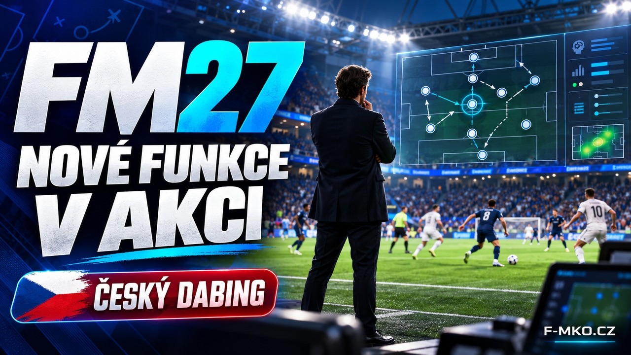 Football Manager 2027 – nové funkce a vylepšení v akci, český dabing F-MKO