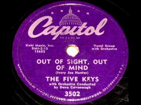 Out Of Sight, Out Of Mind by The Five Keys on 1956 Capitol 78.