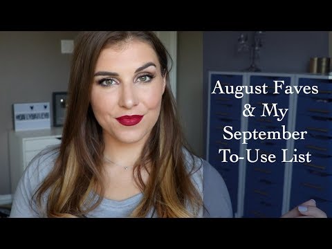 August Favorites & My September To-Use List | Bailey B. Video