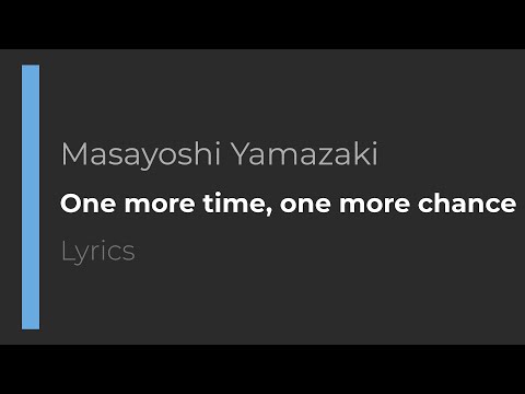 Masayoshi Yamazaki - One more time, one more chance (lyrics & translation)