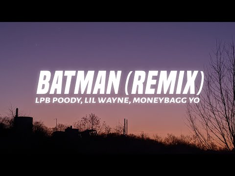 LPB Poody - Batman (Remix) (Lyrics) ft. Lil Wayne & Moneybagg Yo