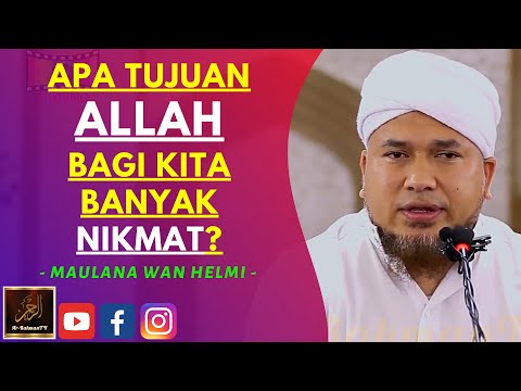 Maulana Wan Helmi - APA TUJUAN ALLAH BAGI KITA BANYAK NIKMAT?