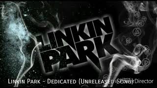 Linkin Park - Dedicated (Unreleased song)