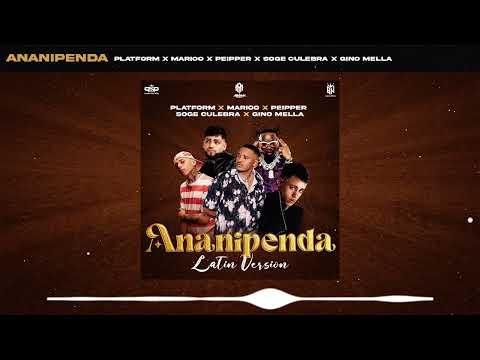 Platform, Peipper & Gino Mella - Ananipenda (Latin Remix ft. Soge Culebra & Marioo)