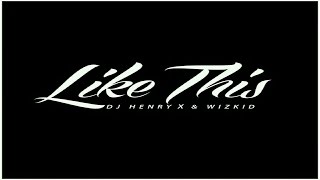 Like This - DJ Henry X WizKid [Behind The Music] OVO Radio