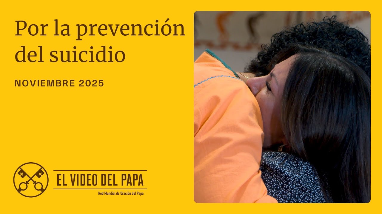 El Video del Papa | Por la prevención del suicidio | Noviembre 2025