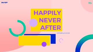 [VIETSUB][W-US Subteam] 첫 사랑의 법칙 (Happily Never After) - ONF