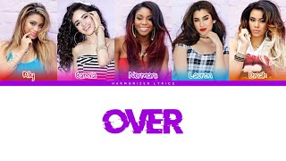 Fifth Harmony - Over (Color Coded Lyrics) | Harmonizer Lyrics
