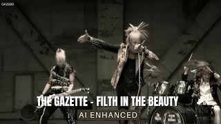 THE GAZETTE - FILTH IN THE BEAUTY [HD] [AI ENHANCED]