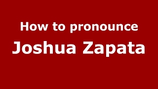 How to pronounce Joshua Zapata
