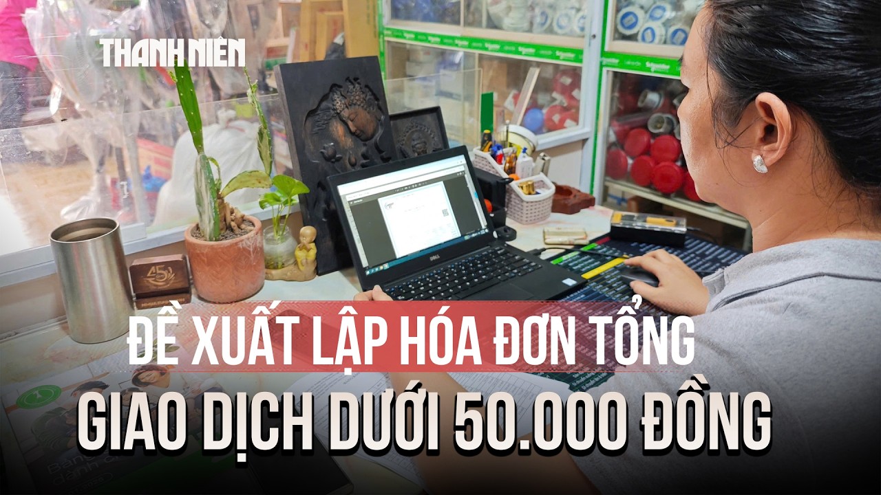 Đề xuất hộ kinh doanh được lập hóa đơn tổng với các giao dịch dưới 50.000 đồng