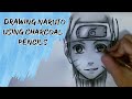Drawing Naruto- using charcoal pencils 