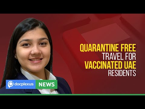 Quarantine Free Travel for Vaccinated UAE Residents, and More