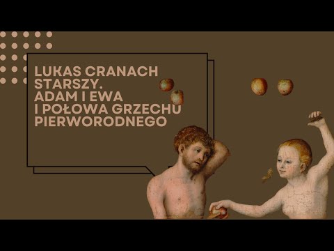 "Lukas Cranach Starszy. Adam i Ewa i połowa Grzechu Pierworodnego" – wykład