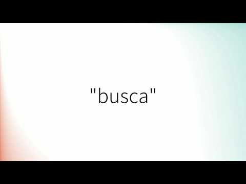 Como pronunciar 'Busca' en español
