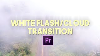 WHITE FLASH/FAKE CLOUD TRANSITION - Premiere Pro
