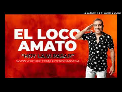 El Loco Amato - Hoy la vi pasar