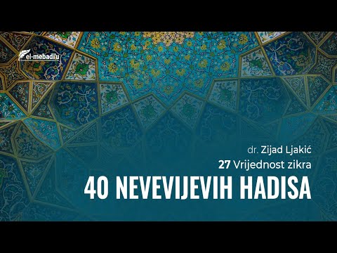 27 Vrijednost zikra - 40 Nevevijevih hadisa