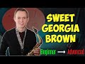 How to Play 'Sweet Georgia Brown' On Sax - 3 Versions for Beginner, Intermediate + Advanced