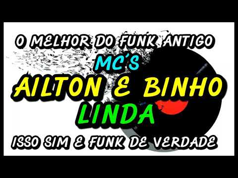 FUNK ANTIGO : MC´S AILTON E BINHO - LINDA