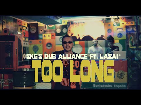 SKG's Dub Alliance - Too Long feat. Lasai (Official Music Video)