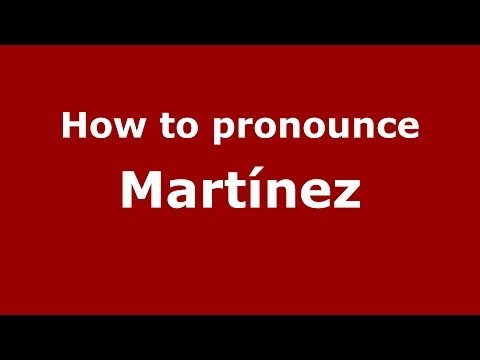 How to pronounce Martínez (Spanish/Spain) - PronounceNames.com