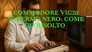 Commodore VIC-20 Schermo Nero? Ecco Come l’ho Riparato! | Dr. Fix black screen