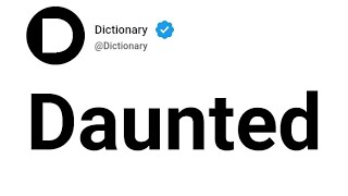 Daunted Meaning In English