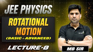Rotational Motion (Basic + Advanced) | MB Sir | Lecture -8 | JEE 2026 Physics | AcadXL