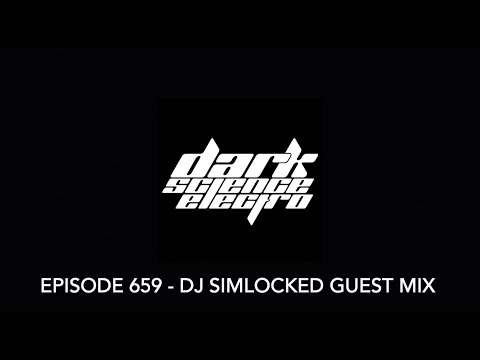 Dark Science Electro - Episode 659 - DJ Simlocked guest mix
