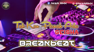 Download lagu GEISHA - TAK KAN PERNAH ADA REMIX BREAKBEAT REQ VIONA mp3