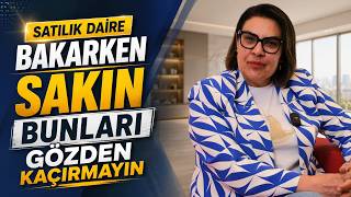 Satılık Daire Bakarken Sakın Bunları Gözden Kaçırmayın!