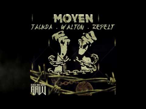 JaCkDa x WaLtOn x Zépelt (Da zeezle ) - Moyen (jUIN 2K16) AuDio