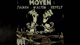 JaCkDa x WaLtOn x Zépelt (Da zeezle ) - Moyen (jUIN 2K16) AuDio