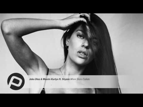 Jako Diaz & Maxim Kurtys ft  Shyam   When Stars Collide