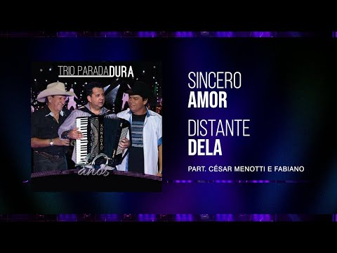Trio Parada Dura - César Menotti e Fabiano | Sincero Amor/Distante Dela 40 Anos