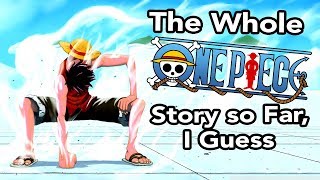 the whole One Piece story so far, i guess
