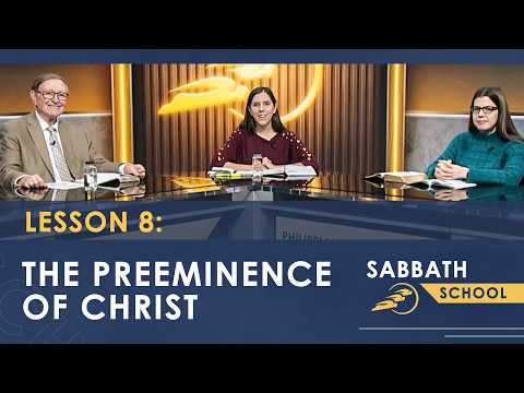 Lesson 8: The Preeminence of Christ – Philippians and Colossians | SUMtv Sabbath School – Q1 2026