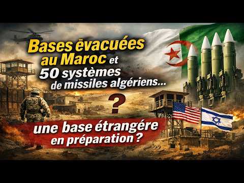 Bases evacuated in Morocco and 50 Algerian missile systems… a foreign base in preparation?