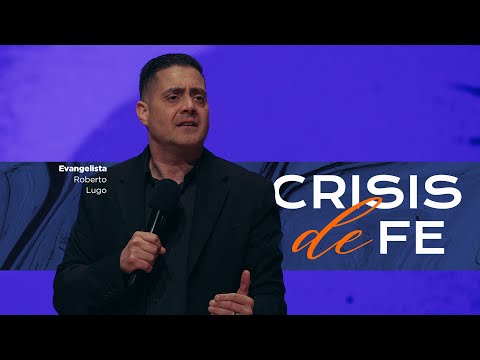 Evangelista Roberto Lugo│ Crisis de fe │ domingo am 08 septiembre 2024