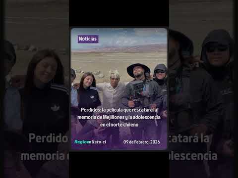 #Cultura | “Perdidos”: Film rescata la memoria de Mejillones y la adolescencia en el norte de Chile