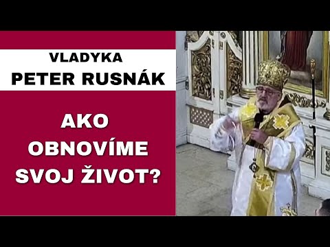 Ešte nemusím byť zatratený - VLADYKA PETER RUSNÁK - HOMÍLIA / KÁZEŇ