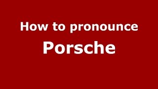 How to pronounce Porsche