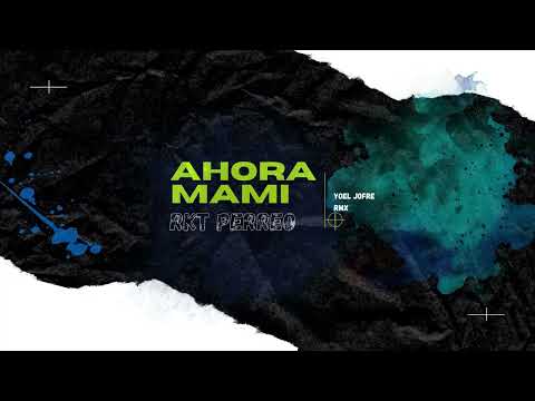 AHORA MAMI (Rkt Perreo) Yoel Jofre RMX